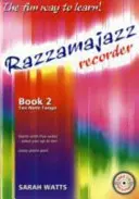 Razzamajazz Recorder Book 2 - Modul distractiv și captivant de a învăța să cânți la flașnetă - Razzamajazz Recorder  Book 2 - The Fun and Exciting Way to Learn the Recorder