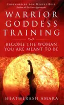 Instruirea Zeiței Războinice - Devino femeia care trebuie să fii - Warrior Goddess Training - Become the Woman You Are Meant to Be