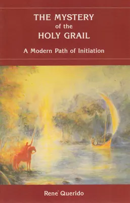 Misterul Sfântului Graal: O cale modernă de inițiere - The Mystery of the Holy Grail: A Modern Path of Initiation