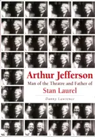 Arthur Jefferson - omul de teatru și tatăl lui Stan Laurel - Arthur Jefferson - Man of the Theatre and Father of Stan Laurel