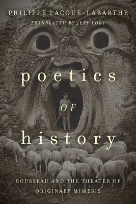 Poetica istoriei: Rousseau și teatrul mimesisului originar - Poetics of History: Rousseau and the Theater of Originary Mimesis
