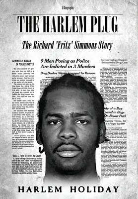 The Harlem Plug: Povestea lui Richard „Fritz” Simmons - The Harlem Plug: The Richard 'Fritz' Simmons Story