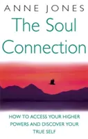 Conexiunea cu sufletul - Cum să îți accesezi puterile superioare și să îți descoperi adevăratul eu - Soul Connection - How to access your higher powers and discover your true self