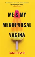 ME & MY MENOPAUSAL VAGINA - Trăind cu Atrofie Vaginală - ME & MY MENOPAUSAL VAGINA - Living with Vaginal Atrophy