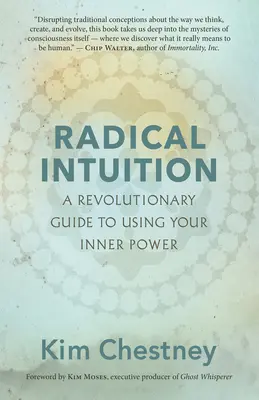 Intuiție radicală: Un ghid revoluționar pentru a-ți folosi puterea interioară - Radical Intuition: A Revolutionary Guide to Using Your Inner Power
