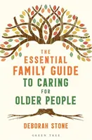 The Essential Family Guide to Caring for Older People (Ghidul esențial al familiei pentru îngrijirea persoanelor în vârstă) - The Essential Family Guide to Caring for Older People