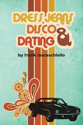 Rochie de blugi, discotecă și întâlniri: A Memoir from the Confusing 70s (Memorii din anii '70 confuzi) - Dress Jeans, Disco and Dating: A Memoir from the Confusing 70s