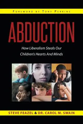 Răpirea: Cum fură liberalismul inimile și mințile copiilor noștri - Abduction: How Liberalism Steals Our Children's Hearts And Minds