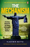 Mecanismul: O rețea criminală atât de profundă încât a dărâmat o națiune - The Mechanism: A Crime Network So Deep It Brought Down a Nation