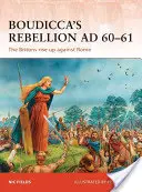 Rebeliunea lui Boudicca 60-61 d.Hr: Britanicii se ridică împotriva Romei - Boudicca's Rebellion AD 60-61: The Britons Rise Up Against Rome