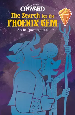 Onward: Căutarea pietrei Phoenix: O investigație internă - Onward: The Search for the Phoenix Gem: An In-Questigation