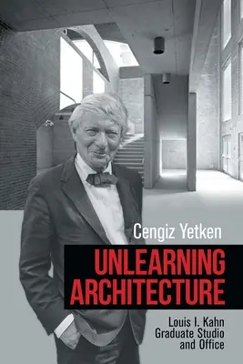 Desprinderea arhitecturii: Louis I. Kahn Graduate Studio and Office - Unlearning Architecture: Louis I. Kahn Graduate Studio and Office