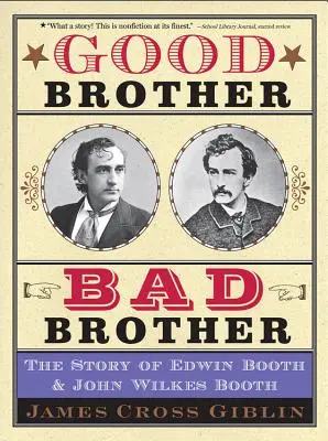 Good Brother, Bad Brother: Povestea lui Edwin Booth și John Wilkes Booth - Good Brother, Bad Brother: The Story of Edwin Booth and John Wilkes Booth
