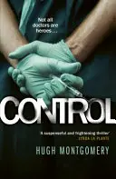Control - Un thriller medical întunecat și compulsiv - Control - A dark and compulsive medical thriller