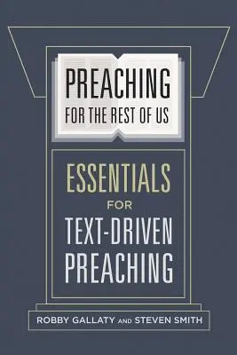 Predica pentru restul dintre noi: Elemente esențiale pentru predicarea bazată pe text - Preaching for the Rest of Us: Essentials for Text-Driven Preaching