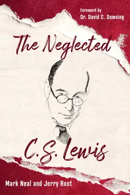 The Neglected C.S. Lewis: Explorarea bogăției celor mai ignorate cărți ale sale - The Neglected C.S. Lewis: Exploring the Riches of His Most Overlooked Books