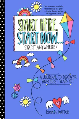 Începe aici, începe acum... începe oriunde: A Fill-In Journal to Discover Your Best Year Yet! (Carte de colorat pentru adulți, jurnal de activități, pentru fanii prezentului - Start Here, Start Now...Start Anywhere: A Fill-In Journal to Discover Your Best Year Yet! (Adult Coloring Book, Activity Journal, for Fans of Present