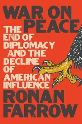 Război pe pace: Sfârșitul diplomației și declinul influenței americane - War on Peace: The End of Diplomacy and the Decline of American Influence