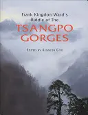 Frank Kingdon Ward's Riddle of the Tsangpo Gorges: Retractarea călătoriei epice din 1924-25 în sud-estul Tibetului - Frank Kingdon Ward's Riddle of the Tsangpo Gorges: Retracing the Epic Journey to 1924-25 in South-East Tibet
