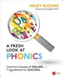 A Fresh Look at Phonics, Grades K-2: Cauzele comune ale eșecului și 7 ingrediente pentru succes - A Fresh Look at Phonics, Grades K-2: Common Causes of Failure and 7 Ingredients for Success