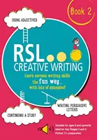 RSL Creative Writing: Cartea 2 - KS2, KS3, 11 Plus & 13 Plus - Caiet de lucru pentru vârste de la 9 ani în sus - RSL Creative Writing: Book 2 - KS2, KS3, 11 Plus & 13 Plus - Workbook For Ages 9 Upwards