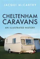 Cheltenham Caravans: O istorie ilustrată - Cheltenham Caravans: An Illustrated History