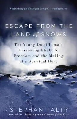 Evadarea din Țara Zăpezilor: Zborul chinuitor al tânărului Dalai Lama spre libertate și formarea unui erou spiritual - Escape from the Land of Snows: The Young Dalai Lama's Harrowing Flight to Freedom and the Making of a Spiritual Hero