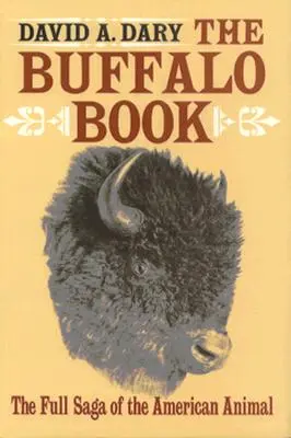 The Buffalo Book: Saga completă a animalului american - The Buffalo Book: The Full Saga Of The American Animal