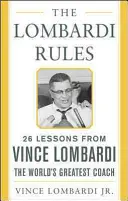 Regulile Lombardi: 25 de lecții de la Vince Lombardi - cel mai mare antrenor din lume - The Lombardi Rules: 25 Lessons from Vince Lombardi--The World's Greatest Coach