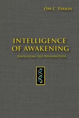 Inteligența trezirii: Navigarea pe calea înțelepciunii - Intelligence of Awakening: Navigating the Wisdom Path