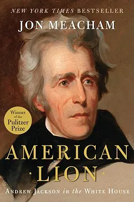 Leul american: Andrew Jackson la Casa Albă - American Lion: Andrew Jackson in the White House