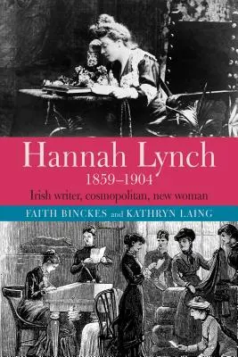 Hannah Lynch 1859-1904: Scriitoare irlandeză, cosmopolită, femeie nouă - Hannah Lynch 1859-1904: Irish Writer, Cosmopolitan, New Woman