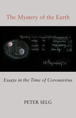 Misterul Pământului: Eseuri în vremea Coronavirusului - The Mystery of the Earth: Essays in the Time of Coronavirus