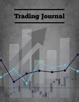 Jurnal de tranzacționare: Jurnal de tranzacționare zilnică, carte de tranzacționare Forex, caiet de strategii de piață, înregistrare a tranzacțiilor cu acțiuni, investiții și urmărire a opțiunilor, nu - Trading Journal: Day Trade Log, Forex Trader Book, Market Strategies Notebook, Record Stock Trades, Investments, & Options Tracker, Not