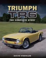 Triumph TR6: Povestea completă - Triumph TR6: The Complete Story