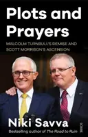 Plots and Prayers - Decăderea lui Malcolm Turnbull și ascensiunea lui Scott Morrison - Plots and Prayers - Malcolm Turnbull's demise and Scott Morrison's ascension