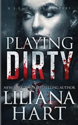 Playing Dirty: Un mister J.J. Graves - Playing Dirty: A J.J. Graves Mystery