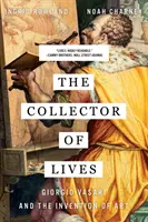 Colecționarul de vieți: Giorgio Vasari and the Invention of Art (Giorgio Vasari și inventarea artei) - The Collector of Lives: Giorgio Vasari and the Invention of Art