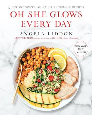 Oh She Glows Every Day: Rețete rapide și simplu satisfăcătoare pe bază de plante: O carte de bucate - Oh She Glows Every Day: Quick and Simply Satisfying Plant-Based Recipes: A Cookbook