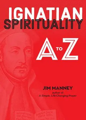 Spiritualitatea ignațiană de la A la Z - Ignatian Spirituality A to Z