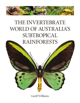 Lumea nevertebratelor din pădurile tropicale subtropicale ale Australiei - The Invertebrate World of Australia's Subtropical Rainforests