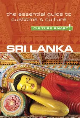 Sri Lanka - Culture Smart!, volumul 103: Ghidul esențial al obiceiurilor și culturii - Sri Lanka - Culture Smart!, Volume 103: The Essential Guide to Customs & Culture