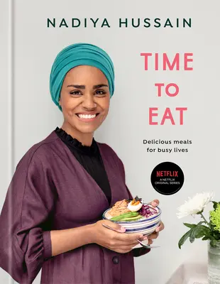 Time to Eat: Mese delicioase pentru vieți ocupate: O carte de bucate - Time to Eat: Delicious Meals for Busy Lives: A Cookbook