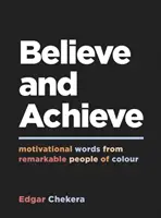 Believe and Achieve - Cuvinte motivaționale de la oameni remarcabili de culoare - Believe and Achieve - Motivational Words from Remarkable People of Colour