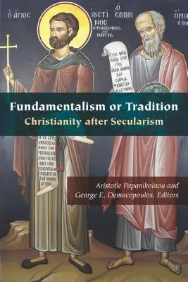 Fundamentalism sau tradiție: Creștinismul după secularism - Fundamentalism or Tradition: Christianity After Secularism