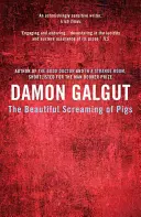 Frumosul țipăt al porcilor - De la aclamatul autor al romanului THE PROMISE - Beautiful Screaming of Pigs - From the acclaimed author of THE PROMISE