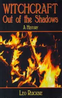 Witchcraft Out of the Shadows: O istorie completă - Witchcraft Out of the Shadows: A Complete History