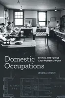 Ocupații domestice: Retorica spațială și munca femeilor - Domestic Occupations: Spatial Rhetorics and Women's Work