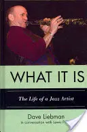 What It Is: Viața unui artist de jazz - What It Is: The Life of a Jazz Artist