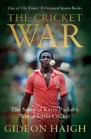 Războiul de cricket - Povestea seriei mondiale de cricket a lui Kerry Packer - Cricket War - The Story of Kerry Packer's World Series Cricket